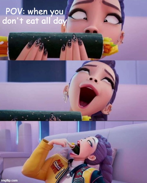 Rumi devour | POV: when you don't eat all day | image tagged in rumi devour | made w/ Imgflip meme maker