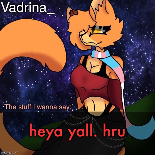 Vadrina Announcement Template (image by AlexTheTransgenderFreak) | heya yall. hru | image tagged in vadrina announcement template image by alexthetransgenderfreak | made w/ Imgflip meme maker
