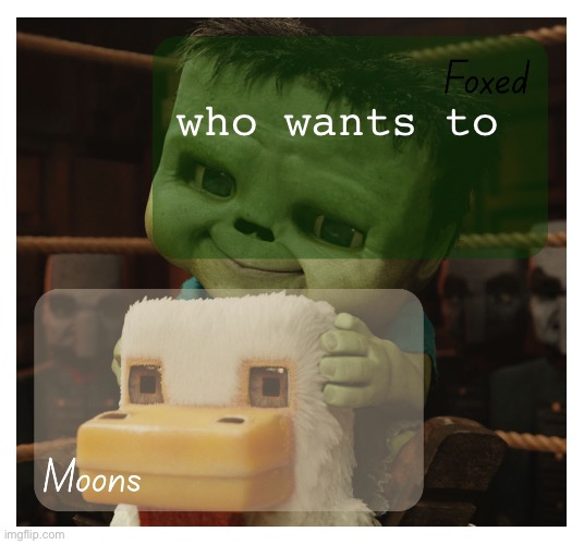 Foxed and Moons chicken jockey temp | who wants to | image tagged in foxed and moons chicken jockey temp | made w/ Imgflip meme maker