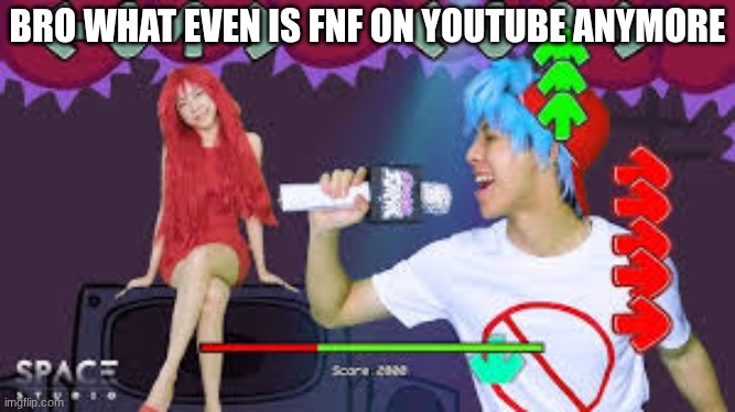 bro who tf these people | BRO WHAT EVEN IS FNF ON YOUTUBE ANYMORE | image tagged in bruh | made w/ Imgflip meme maker