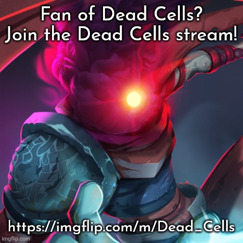 Dead Cells Prisoner | Fan of Dead Cells? Join the Dead Cells stream! https://imgflip.com/m/Dead_Cells | image tagged in dead cells prisoner | made w/ Imgflip meme maker