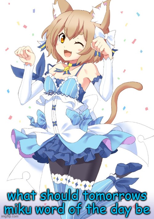 Felix the submissive femboy | what should tomorrows miku word of the day be | image tagged in felix the submissive femboy | made w/ Imgflip meme maker