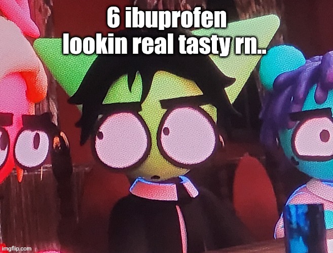 fumking headache | 6 ibuprofen lookin real tasty rn.. | image tagged in judgemental ass stare | made w/ Imgflip meme maker