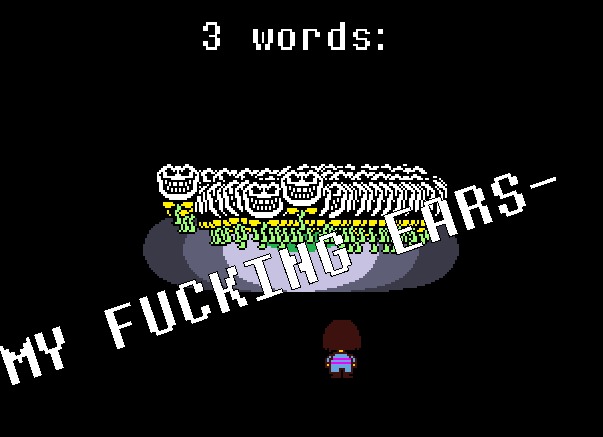 3 words:; MY FUCKING EARS- | made w/ Imgflip meme maker
