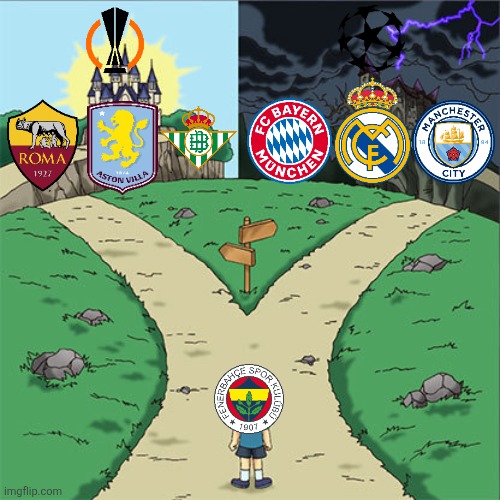 Fenerbahce's 2 choices before Benfica 1st leg duel at Sukru Saracoglu Stadium | image tagged in two paths,fenerbahce,champions league,football,soccer,memes | made w/ Imgflip meme maker