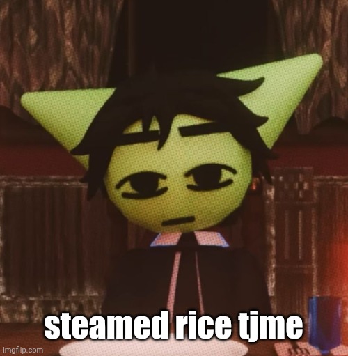 I FUCKING LOGE STEAMED RICE | steamed rice tjme | image tagged in vrochacho what | made w/ Imgflip meme maker