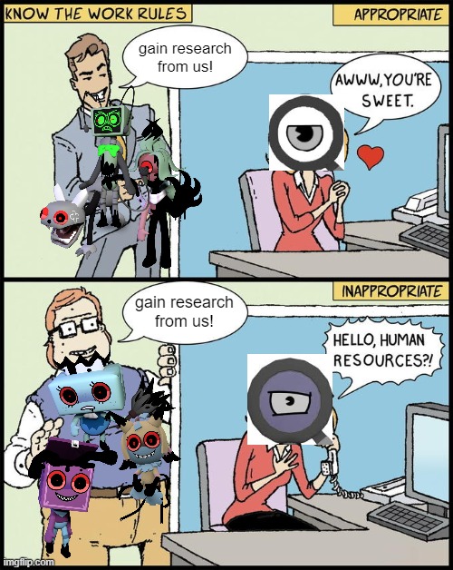 I WANT MAINS!!! NOT COMMONS!!! | gain research from us! gain research from us! | image tagged in hello human resources | made w/ Imgflip meme maker