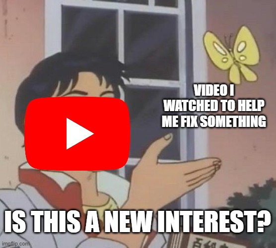 meme #285 | VIDEO I WATCHED TO HELP ME FIX SOMETHING; IS THIS A NEW INTEREST? | image tagged in memes,is this a pigeon,youtube | made w/ Imgflip meme maker
