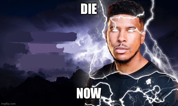 DIE NOW | image tagged in you should kill yourself now | made w/ Imgflip meme maker