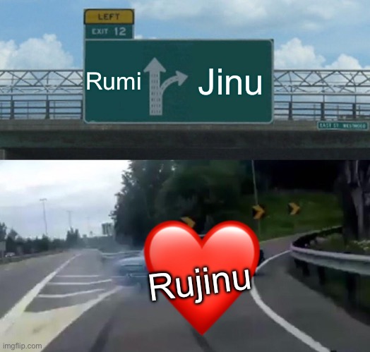 Left Exit 12 Off Ramp Meme | Rumi; Jinu; Rujinu | image tagged in memes,left exit 12 off ramp | made w/ Imgflip meme maker