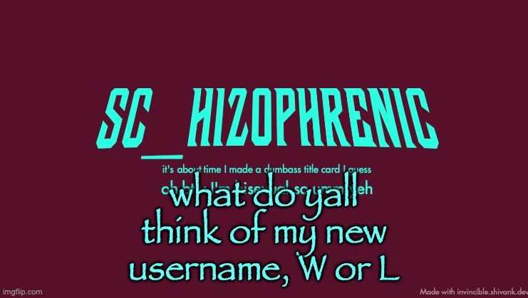 SC title card | what do yall think of my new username, W or L | image tagged in sc title card | made w/ Imgflip meme maker
