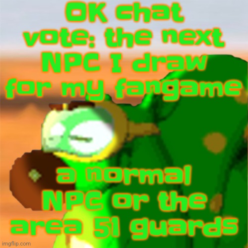 Mill accepting his fate | OK chat vote: the next NPC I draw for my fangame; a normal NPC or the area 51 guards | image tagged in mill accepting his fate | made w/ Imgflip meme maker
