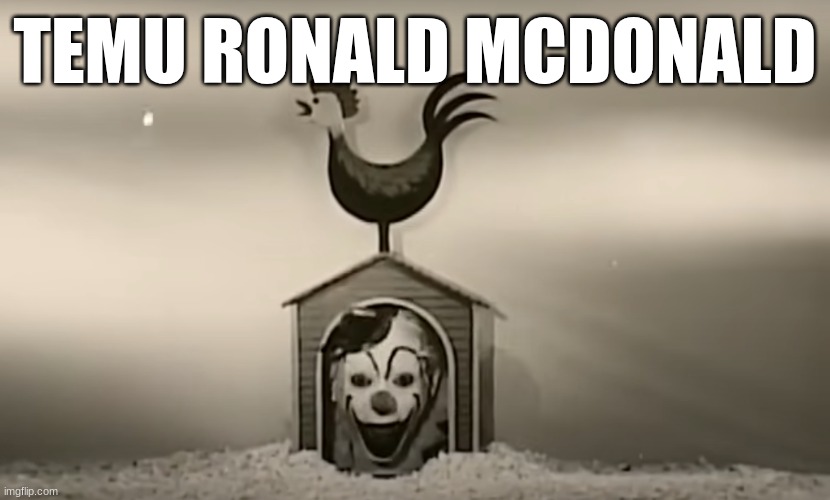 RONALD MCDONALD | TEMU RONALD MCDONALD | image tagged in cursed image,evil clown,1950s,commercial,cereal | made w/ Imgflip meme maker