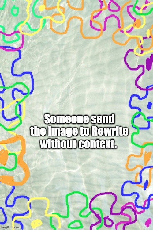 Dare. | Someone send the image to Rewrite without context. | image tagged in seabed temp | made w/ Imgflip meme maker