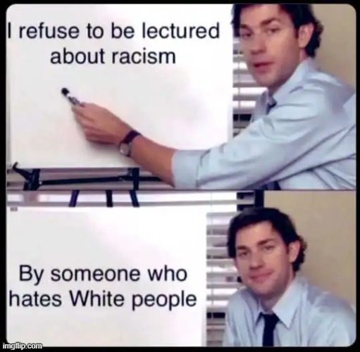 Racism is racism | image tagged in racist,racism,reverse,wrong,haters gonna hate,race card | made w/ Imgflip meme maker