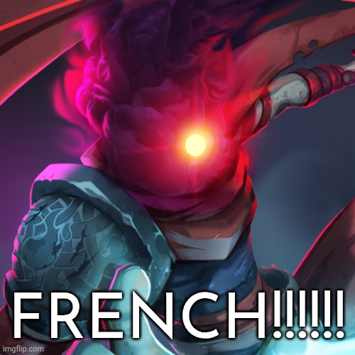 Dead Cells Prisoner | FRENCH!!!!!! | image tagged in dead cells prisoner | made w/ Imgflip meme maker