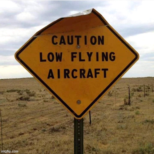 Visual signs | image tagged in memes,low flying warning | made w/ Imgflip meme maker