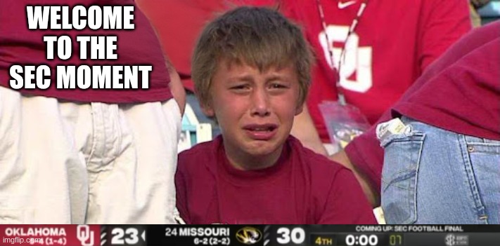 Oklahoma Sooners sec meme | WELCOME TO THE SEC MOMENT | image tagged in crying oklahoma fan,memes,oklahoma,college football,football,sports | made w/ Imgflip meme maker