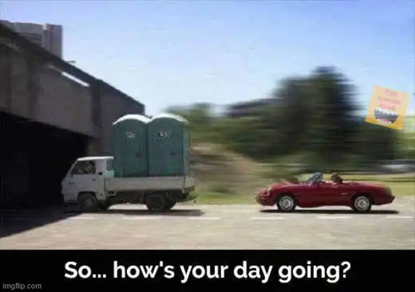 Your day ain't over... yet... | image tagged in memes,crap happens | made w/ Imgflip meme maker