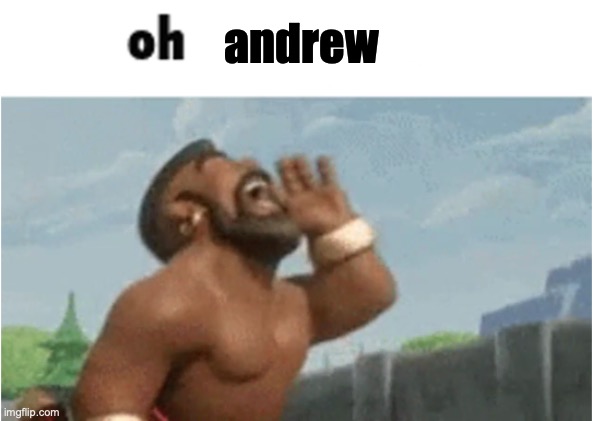 OH MODERATORS | andrew | image tagged in oh moderators | made w/ Imgflip meme maker