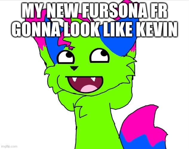 his coat colors are gonna be green and purple(still working on species) | MY NEW FURSONA FR GONNA LOOK LIKE KEVIN | image tagged in dont touch my pizza | made w/ Imgflip meme maker