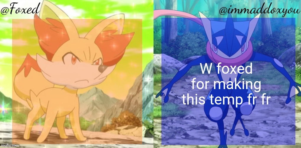 Foxed & Immaddoxyou Shared Temp | W foxed for making this temp fr fr | image tagged in foxed immaddoxyou shared temp | made w/ Imgflip meme maker