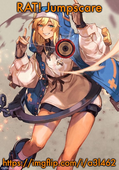 Bridget guilty gear | RAT! Jumpscare; https://imgflip.com/i/a3l462 | image tagged in bridget guilty gear | made w/ Imgflip meme maker