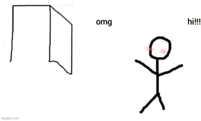 omg hi!!!!! | image tagged in omg hi | made w/ Imgflip meme maker