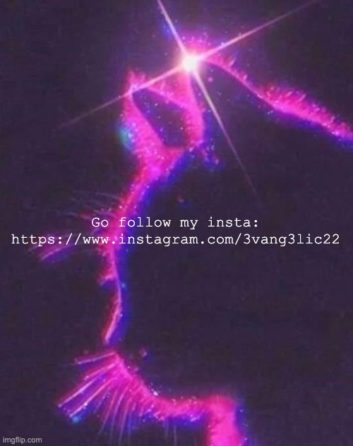 Go follow my insta: https://www.instagram.com/3vang3lic22 | image tagged in destxmido | made w/ Imgflip meme maker
