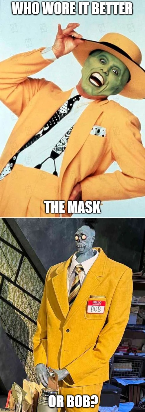 Who Wore It Better Wednesday #276 - Yellow suits | WHO WORE IT BETTER; THE MASK; OR BOB? | image tagged in memes,who wore it better,the mask,beetlejuice,new line cinema,warner bros | made w/ Imgflip meme maker
