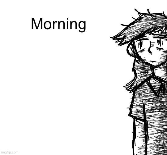 Thousand yard stare Dea | Morning | image tagged in thousand yard stare dea | made w/ Imgflip meme maker