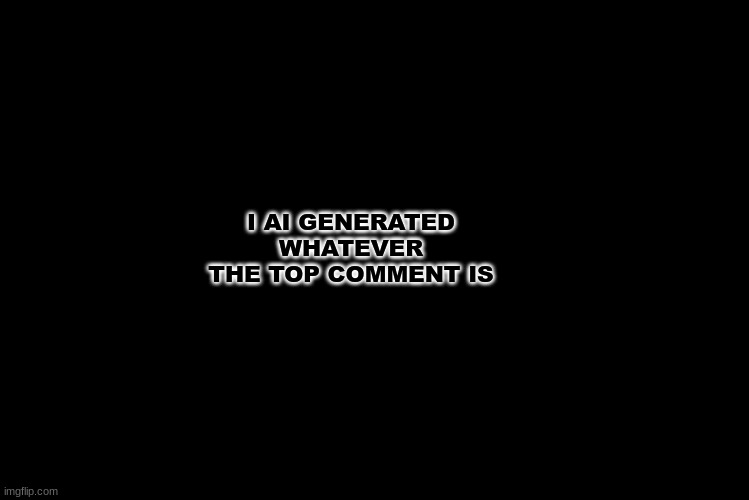 @---GAMER--- announcement template (credits to YCI) Template | I AI GENERATED WHATEVER THE TOP COMMENT IS | made w/ Imgflip meme maker