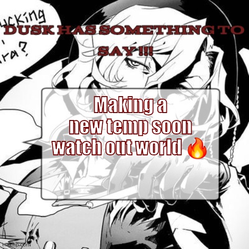 A chuuya temp :3 | Making a new temp soon watch out world 🔥 | image tagged in a chuuya temp 3 | made w/ Imgflip meme maker