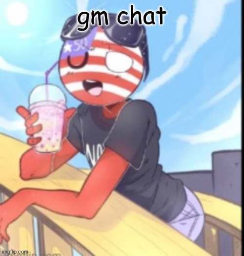 twink 'merica | gm chat | image tagged in twink 'merica | made w/ Imgflip meme maker