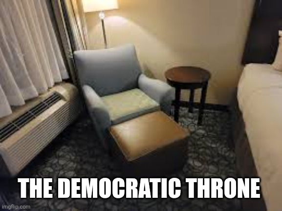 THE DEMOCRATIC THRONE | image tagged in funny memes | made w/ Imgflip meme maker