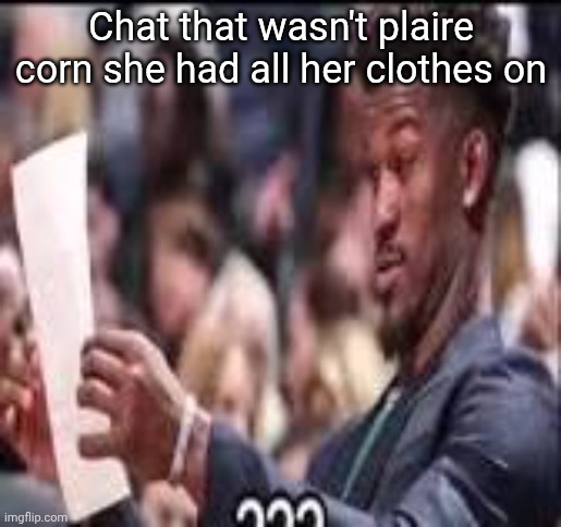 what sigma | Chat that wasn't plaire corn she had all her clothes on | image tagged in what sigma | made w/ Imgflip meme maker