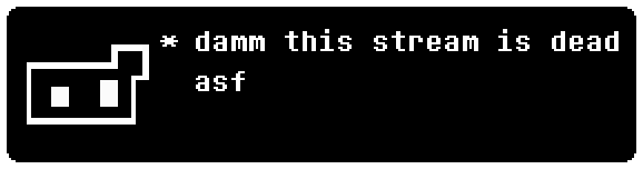 damn this stream ded Blank Meme Template