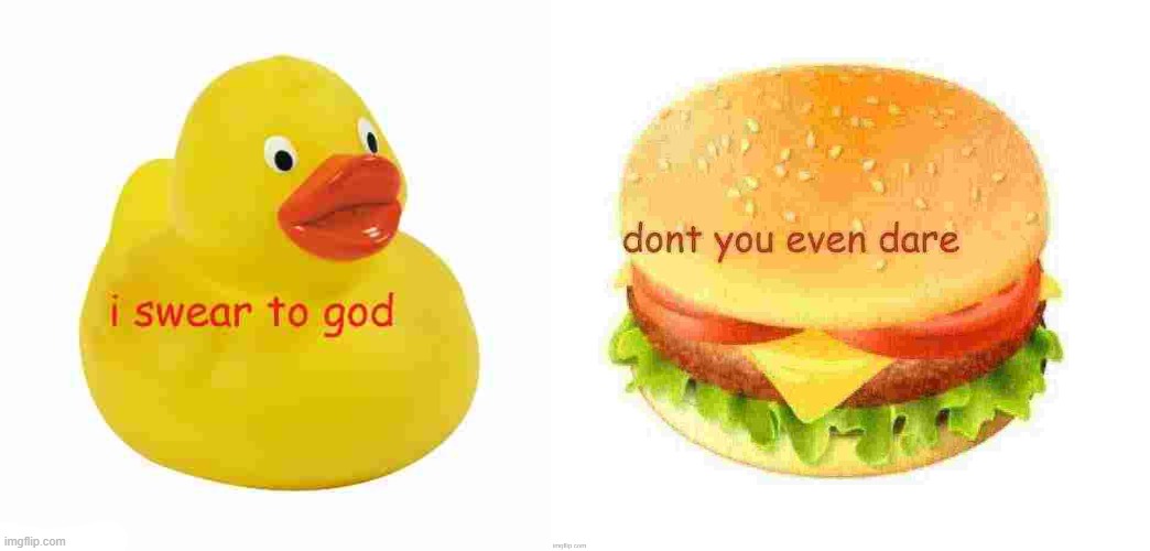 image tagged in i swear to god,dont you even dare | made w/ Imgflip meme maker
