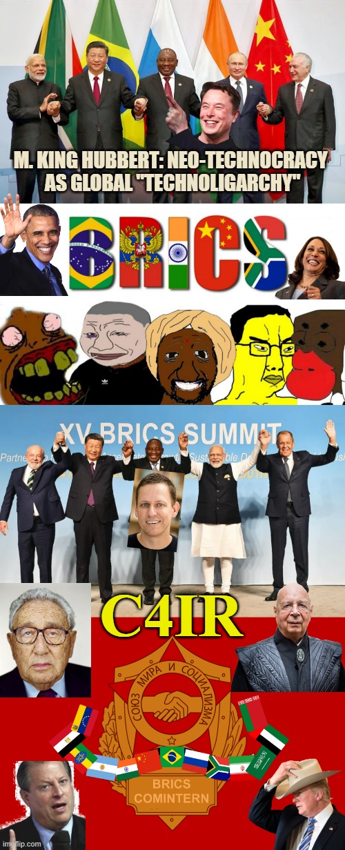 ALL THE WORLD's A STAGE | M. KING HUBBERT: NEO-TECHNOCRACY 
AS GLOBAL "TECHNOLIGARCHY"; C4IR | image tagged in brics,president trump,ukrainian lives matter,israel jews,cryptocurrency,artificial intelligence | made w/ Imgflip meme maker