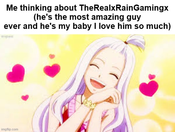 Chat I'm so in love <33 | Me thinking about TheRealxRainGamingx (he's the most amazing guy ever and he's my baby I love him so much) | image tagged in boyfriend,i love my man,happy | made w/ Imgflip meme maker