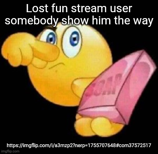 Take a damn shower | Lost fun stream user somebody show him the way; https://imgflip.com/i/a3mzp2?nerp=1755707648#com37572517 | image tagged in take a damn shower | made w/ Imgflip meme maker