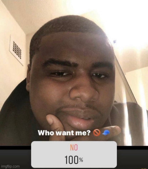 DingusToe43 | image tagged in who want me | made w/ Imgflip meme maker