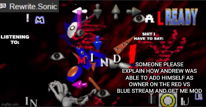 Andrew wasn't mod on that stream but thanks anyway | SOMEONE PLEASE EXPLAIN HOW ANDREW WAS ABLE TO ADD HIMSELF AS OWNER ON THE RED VS BLUE STREAM AND GET ME MOD | image tagged in rewrite kyokai annoucement temp | made w/ Imgflip meme maker