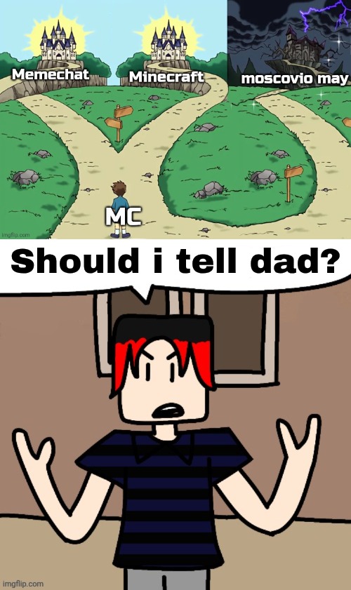 William after seeing a meme that targets his cousin | Should i tell dad? | image tagged in william,mc,comics,memes,moscovio may | made w/ Imgflip meme maker