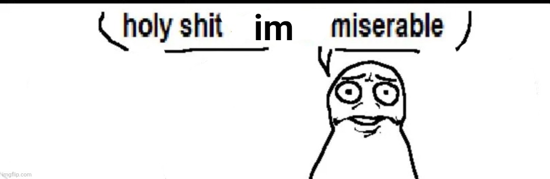 im | made w/ Imgflip meme maker