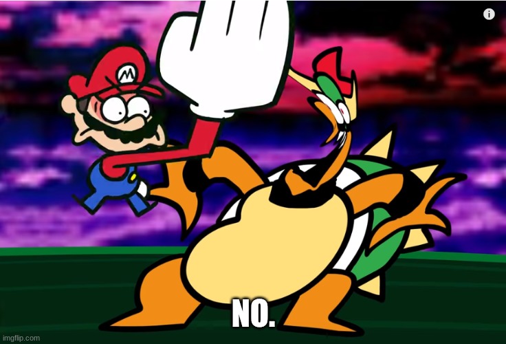 Mario Slap | NO. | image tagged in something about super mario 64 slap,mario,bowser | made w/ Imgflip meme maker