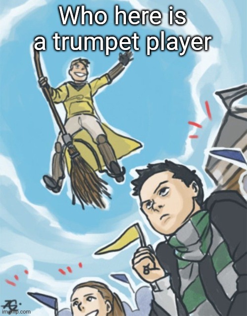 Potterlock | Who here is a trumpet player | image tagged in potterlock | made w/ Imgflip meme maker