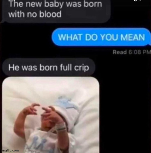 ggangbgangg | image tagged in baby,blood,crip | made w/ Imgflip meme maker