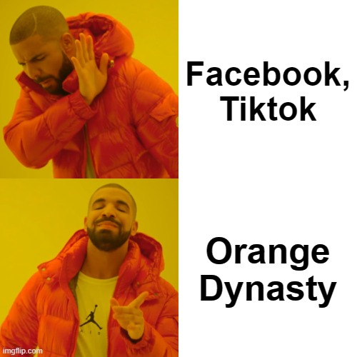 Drake Hotline Bling | Facebook, Tiktok; Orange Dynasty | image tagged in memes,drake hotline bling | made w/ Imgflip meme maker