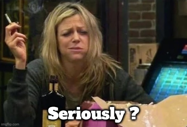 Seriously ? | made w/ Imgflip meme maker